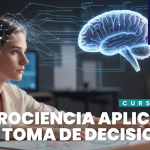 Neurociencia Aplicada a la Toma de Decisiones - [1 Crédito]