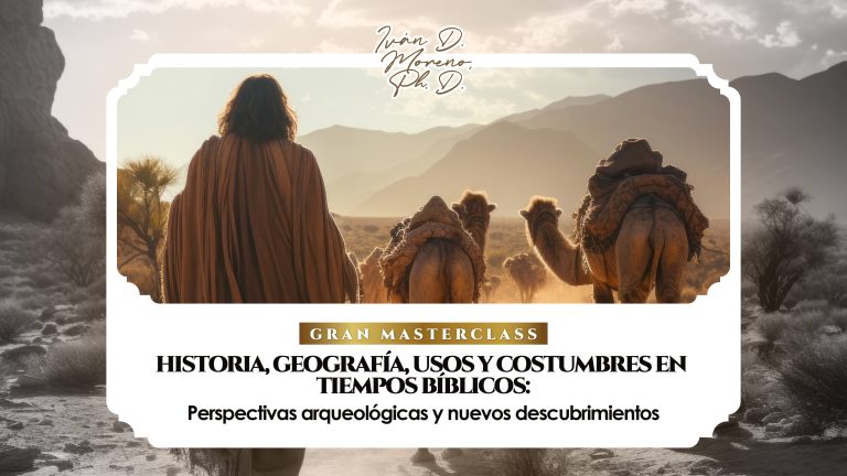 Master Class: Historia, geografía, usos y costumbres en tiempos bíblicos